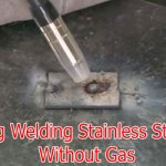 Mig Welding Stainless Steel Without Gas