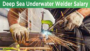 Deep Sea Underwater Welder Salary
