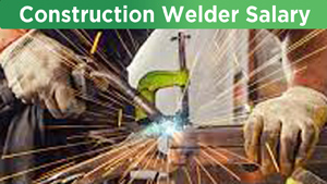 Construction Welder Salary