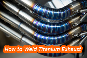 How to Weld Titanium Exhaust