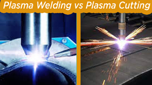 Plasma Welding vs Plasma Cutting - What’s the Difference?