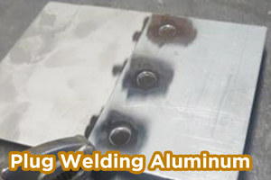 Plug Welding Aluminum