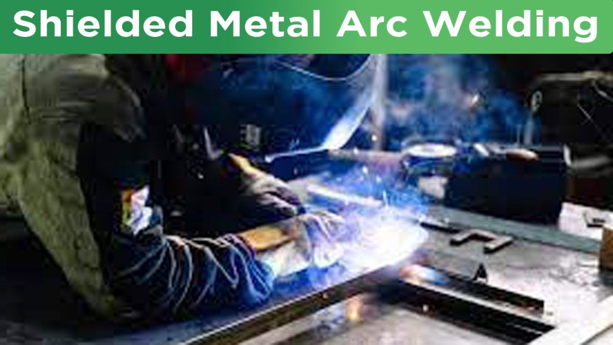 What Is Shielded Metal Arc Welding