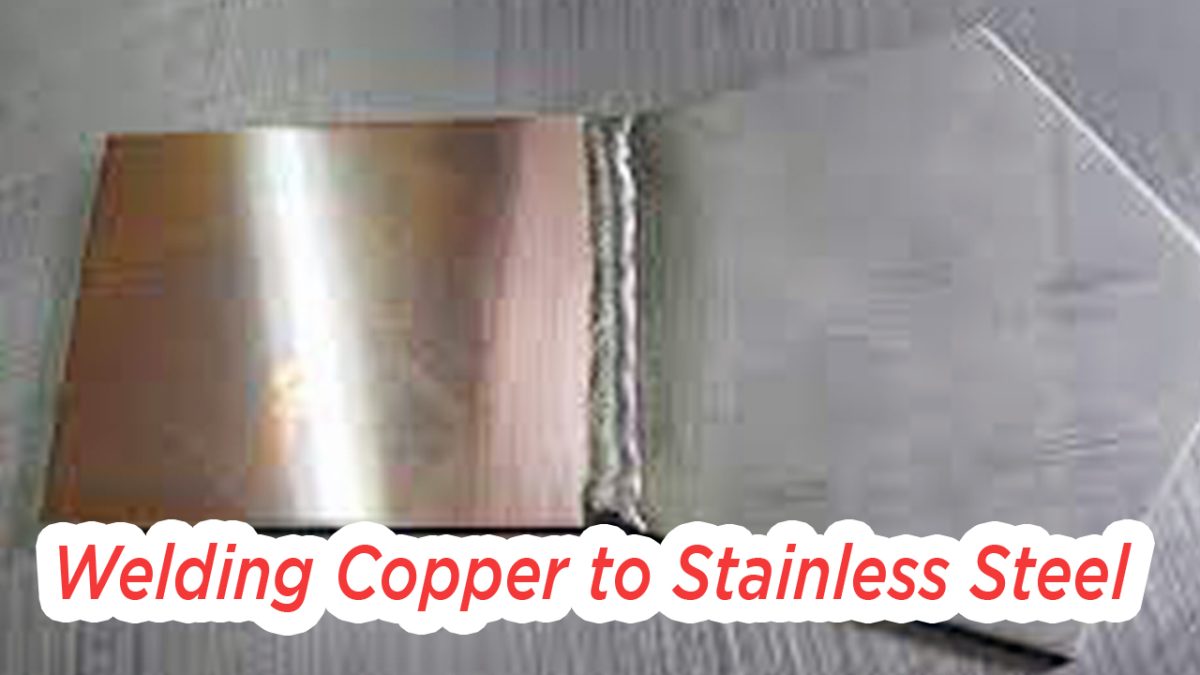 Welding Copper to Stainless Steel