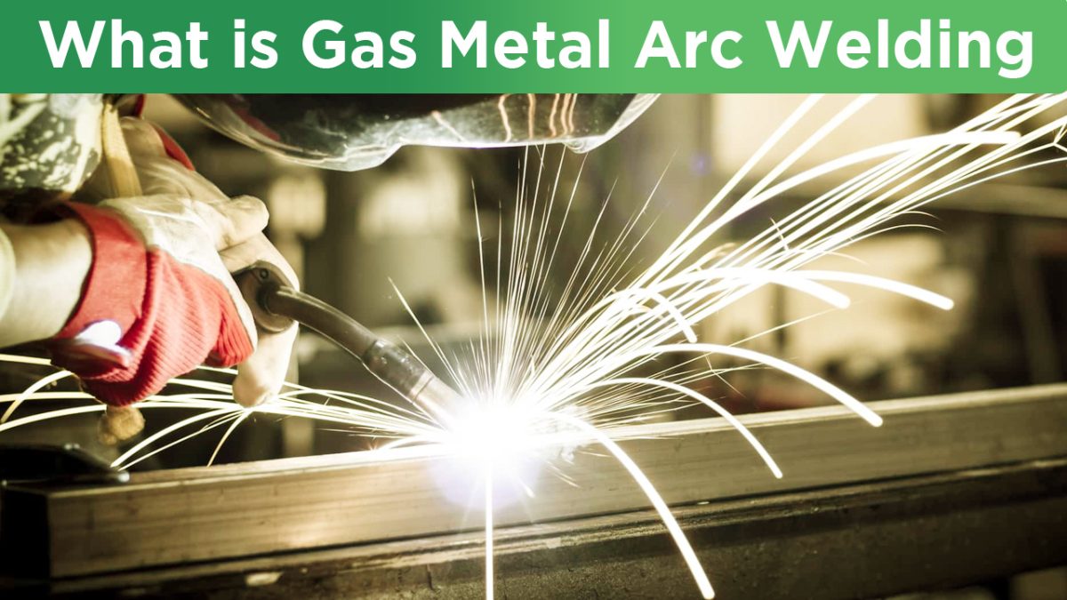 What is Gas Metal Arc Welding