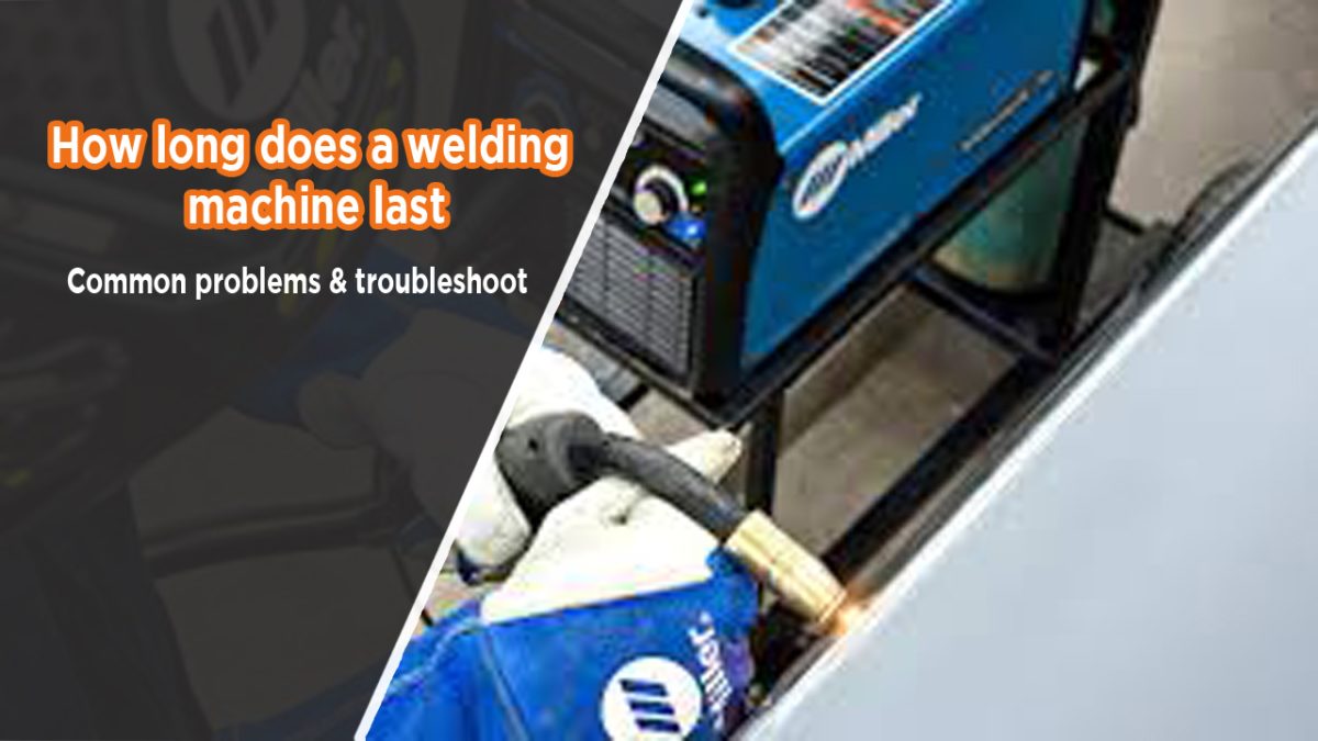 How long does a welding machine last