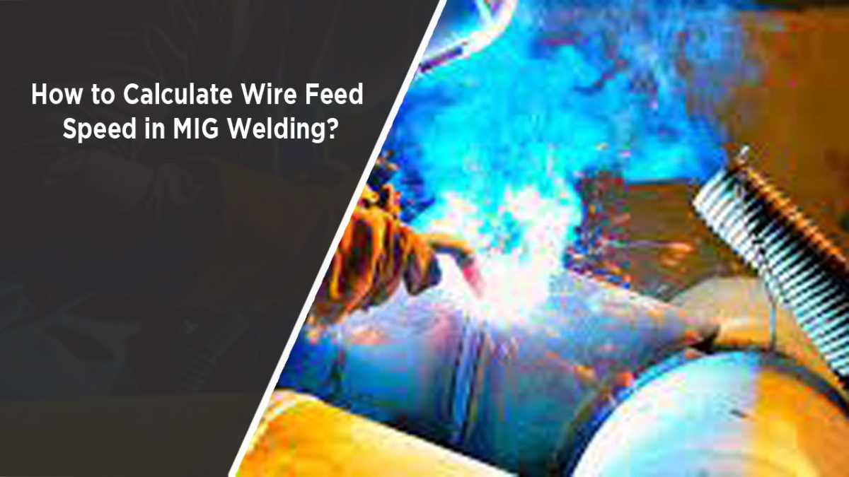 How to Calculate Wire Feed Speed in MIG Welding