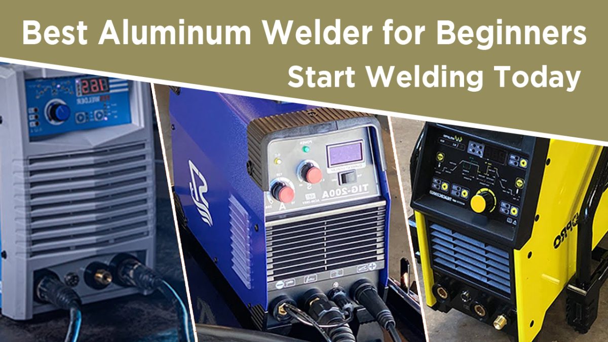 Best Aluminum Welder for Beginners 